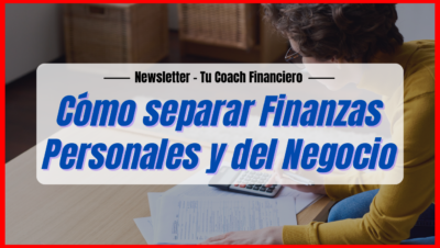 Cómo separar tus finanzas personales de las del negocio - Cómo separar tus