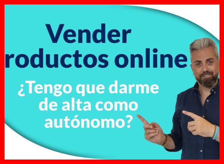 ¿Necesito darme de alta como autónomo o crear una empresa para vender por redes sociales?
